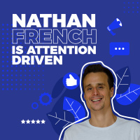 Nathan French is Attention Driven
