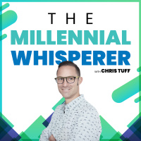 The Millennial Whisperer with Chris Tuff