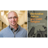 Author Jason Springs discusses RESTORATIVE JUSTICE AND LIVED RELIGION
