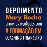 Depoimento Mary Rocha - Primeiros Resultados com a Formação em Coaching Financeiro