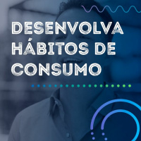 Desenvolva Hábitos De Consumo