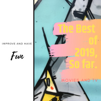 Best of 2019 So Far-Movies  TV