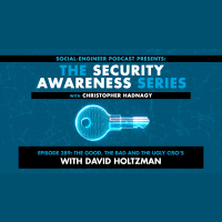 Ep. 289 - Security Awareness Series - The Good The Bad and The Ugly CISOs with David Holtzman