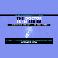Ep. 277 - The Doctor Is In Series - Developing Authentic Human Connections with Judd Shaw