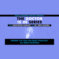 Ep. 319 - The Doctor Is In Series - Can You Trust Your Gut? - All About Intuition