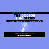 Ep. 291 - The Doctor Is In Series - The Power of Shame with Megan Barry