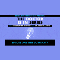 Ep. 299 - The Doctor Is In Series - Why Do We Cry?