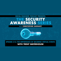 Ep. 313 - Security Awareness Series - The Importance of Securing Virtual Events With Trent Waterhouse