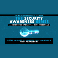 Ep. 160 - Security Awareness Series - Go To The Source So Theres No Remorse with Adam Levin (Original Air Date: 12/20/2021)