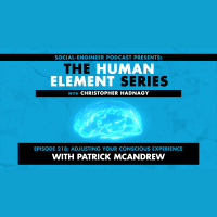 Ep. 218 - Human Element Series - Adjusting Your Conscious Experience with Patrick McAndrew