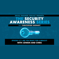 Ep. 317 - Security Awareness Series - Are You Ready For A Breach? with Jowan and Chris