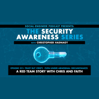 Ep. 321 - Security Awareness Series - Trust But Verify Even Under Abnormal Circumstances: A Red Team Story with Chris and Faith