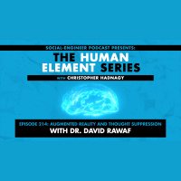 Ep. 214 - Human Element Series - Augmented Reality and Thought Suppression with Dr. David Rawaf