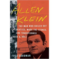 Fred Goodmans newest Book Allen Klein,The Man Who Bailed Out the Beatles...