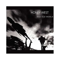 Honey West , New debut CD Bad Old World.