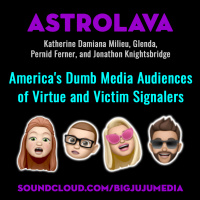 SHOW #839 Americas Dumb Media Audiences of Virtue and Victim Signalers