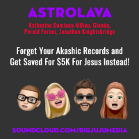 SHOW #818 Forget Your Akashic Records And Get Saved For $5K For Jesus Instead!