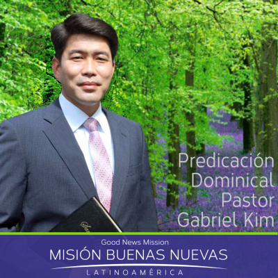 Gnm - Pastor Gabriel Kim - Predicación Dominical, Iglesia Buenas Nuevas, Buenos Aires, Argentina
