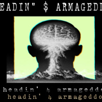 Show sample for 10/20/23: HEADIN’ 4 ARMAGEDDON W/ PAUL BEGLEY