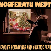 Show sample for 12/1/23: NOSFERATU WEPT - SEASONS SCREAMINGS AND YULETIDE PERIL W/ DR. DEMENTO