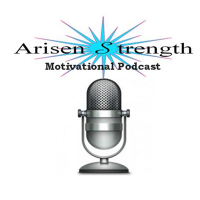Arisen Strength Motivational Podcast