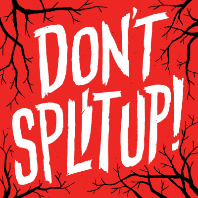 Dont Split Up!