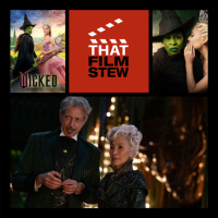 That Film Stew Ep 533 - Wicked (Review)