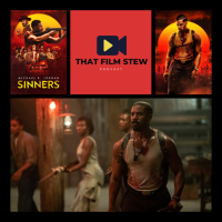 That Film Stew Ep 572 - Sinners (Review)