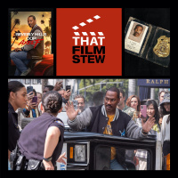 That Film Stew Ep 501 - Beverly Hills Cop: Axel F (Review)