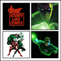 Sounds Like Comics Ep 282 - Green Lantern: The Animated Series (TV Series 2011 - 2013)