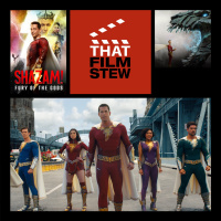 That Film Stew Ep 408 - Shazam! Fury of the Gods (Review)