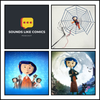 Sounds Like Comics Ep 339 - Coraline (Movie 2009)