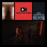 That Film Stew Ep 548 - Presence (Review)
