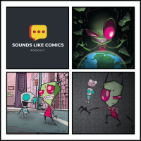 Sounds Like Comics Ep 337 - Invader Zim (TV Series 2001 - 2002)