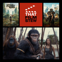 That Film Stew Ep 493 - Kingdom of the Planet of the Apes (Review)