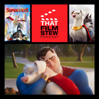 That Film Stew Ep 386 - DC League of Super-Pets (Review)