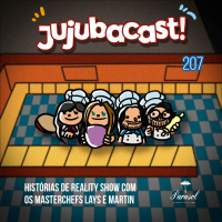 Histórias de Reality Show com os Masterchefs Lays e Martin - Jujubacast 207