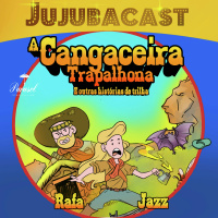 A Cangaceira trapalhona e OUTRAS histórias de trilha - Jujubacast 324