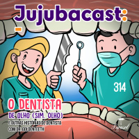 O dentista de olho (sim, OLHO) e OUTRAS histórias de dentista com Dr. Goldenteeth - Jujubacast 314