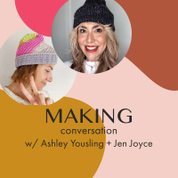 what is happening w/ Making? Time for a BIG update! w/ Ashley Yousling  Jen Joyce