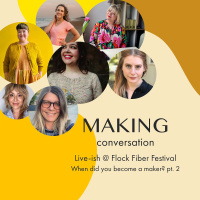 Live-ish @ Flock Fiber Festival - When did you become a maker? pt. 2