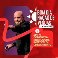 NAÇÃO DE VENDAS #76 - COMPORTAMENTOS QUE IMPEDEM O CRESCIMENTO