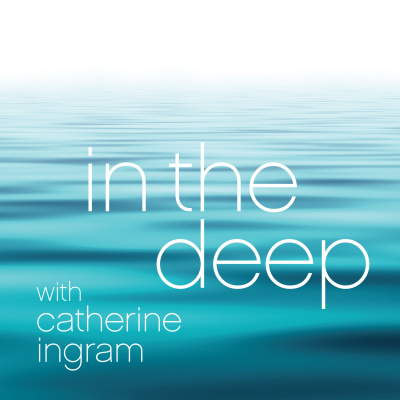 In The Deep With Catherine Ingram