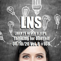 Thinking For Oneself 06/10/20 Vol. 8 #108