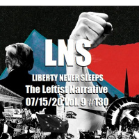 The Leftist Narrative 07/15/20 Vol. 9 #130