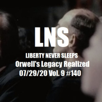 Orwells Legacy Realized 07/29/20 Vol. 9 #140