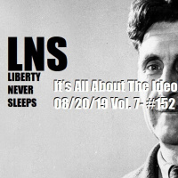 Its All About The Ideology 08/20/19 Vol. 7- #152