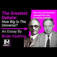 How Big is the Universe? It’s Debatable… An Essay By Brian Keating (#085)