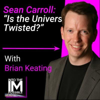 Sean Carroll: Is the Universe Twisted? Limits on Lorentz Violation  other Screwy Ideas! (#084)