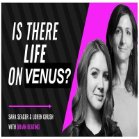 Did Scientists Discover Life on Venus? MIT Professor Sara Seager and The Verge’s Loren Grush (#075)